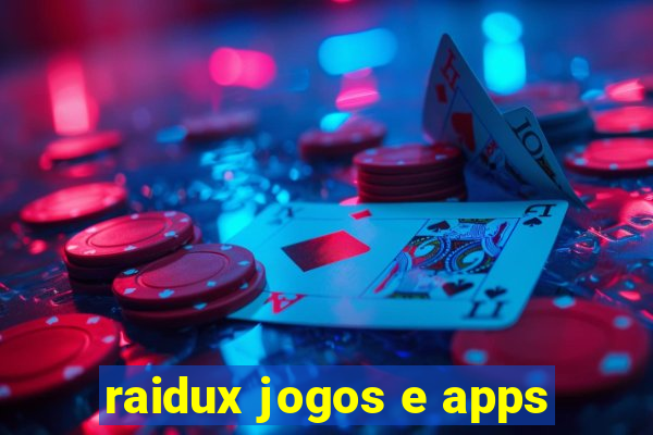 raidux jogos e apps